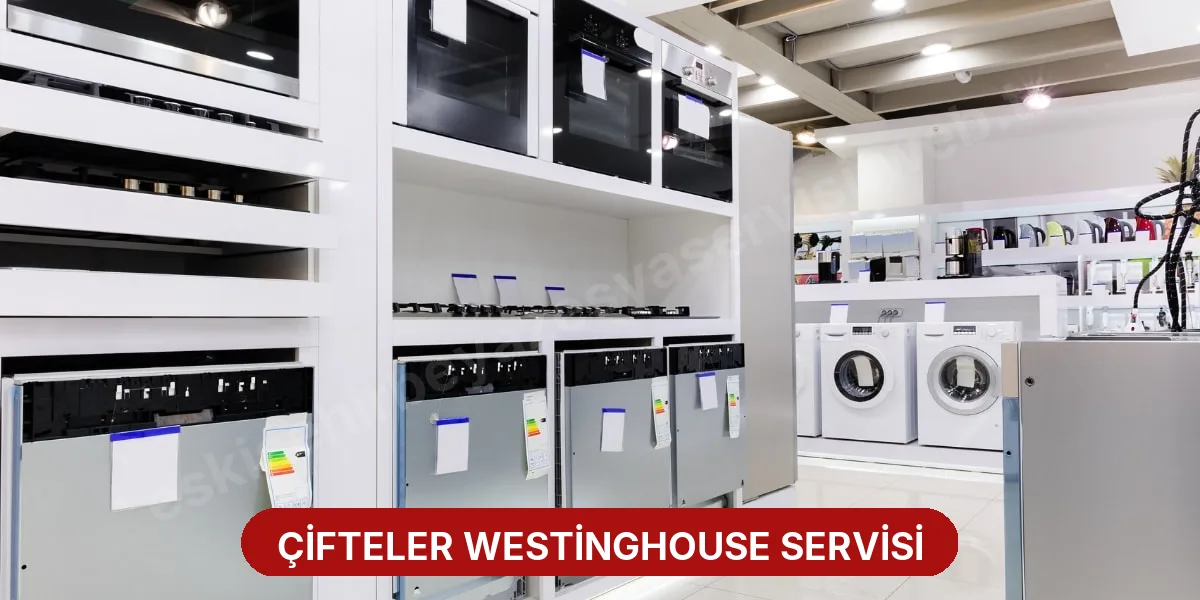 Çifteler Westinghouse Servisi