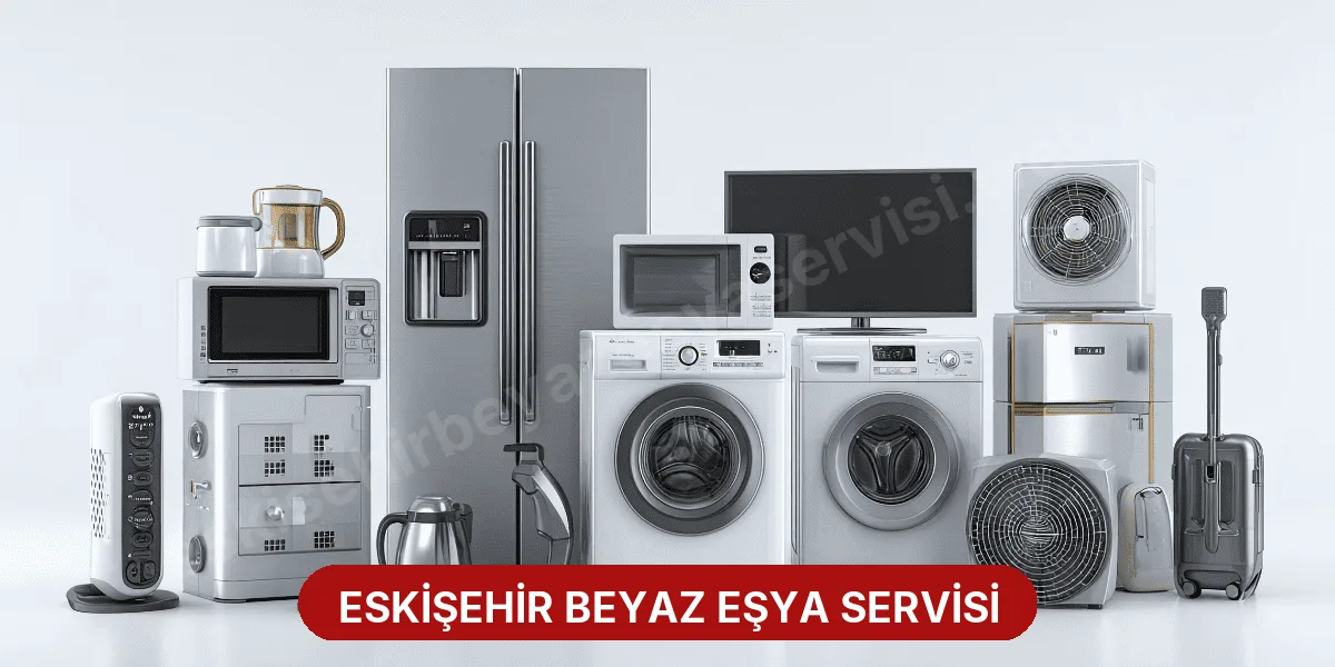 Anasayfa - Eskişehir Beyaz Eşya Servisi Tamir Bakım Onarım Hizmetleri