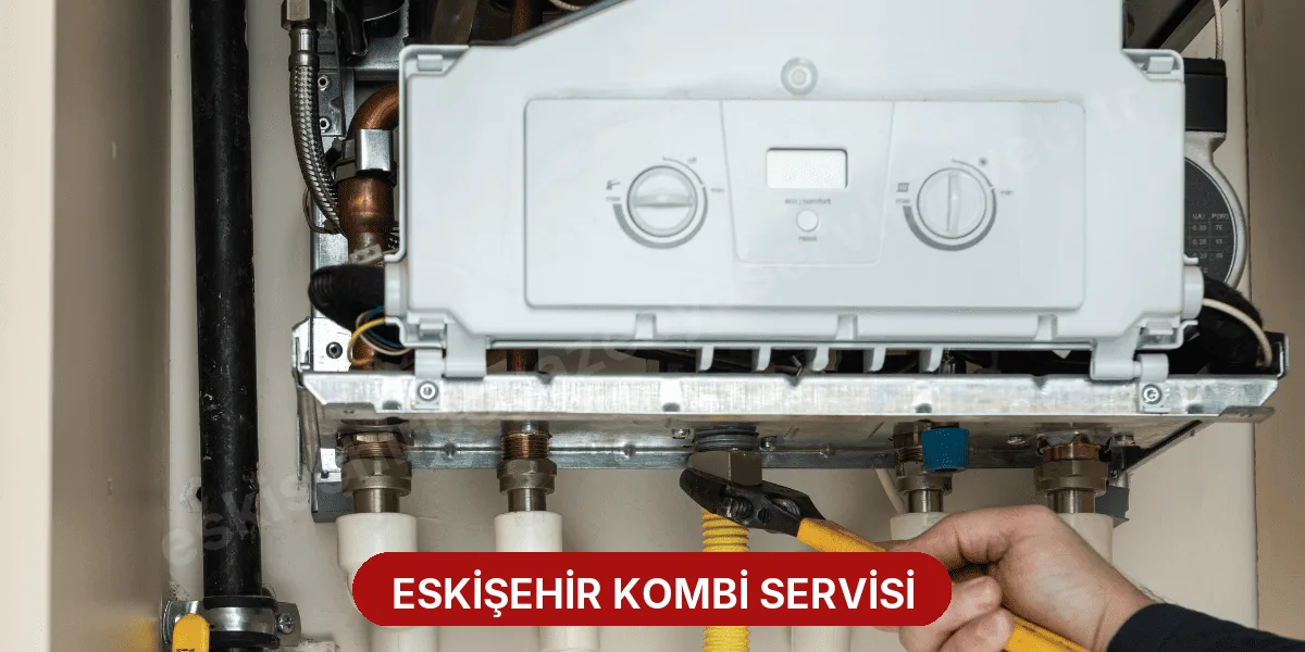 Eskişehir Kombi Servisi