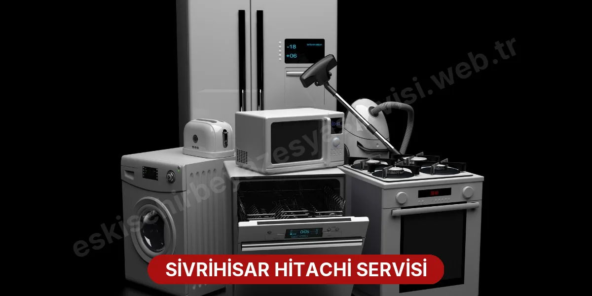 Sivrihisar Hitachi Servisi