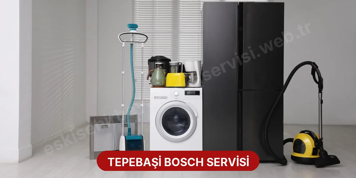 Tepebaşi Bosch Servisi
